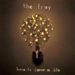 фото The Fray - How To Save A Life